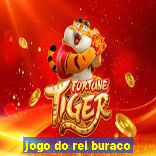 jogo do rei buraco